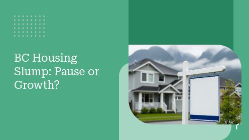 Is Bc’s Housing Slump a Pause Before 2026 Growth?
