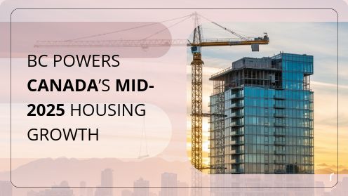 BC Powers Canada’s Mid-2025 Housing Growth