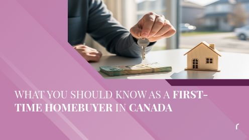 What You Should Know as a First-Time Homebuyer in Canada
